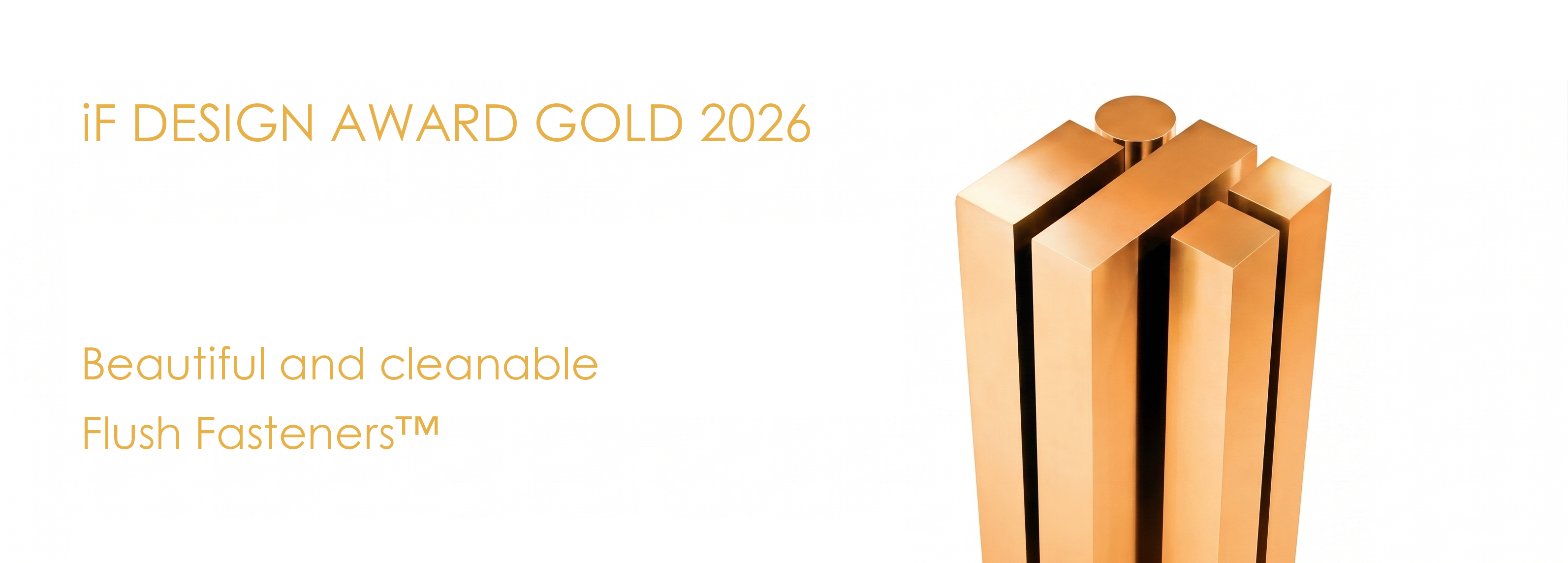 iF Design Award Gold 2026 trophy presentation for Beautiful and cleanable Flush Fasteners